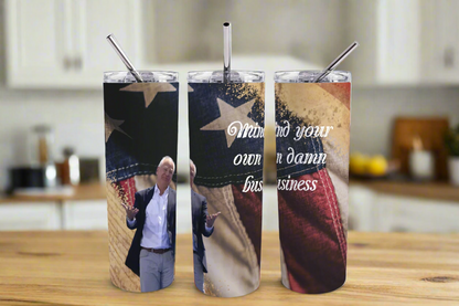 20oz Skinny Tumbler "Mind your own damn business"