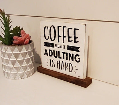 Coffee Because Adulting is Hard Farmhouse Sign - Kato Kreations