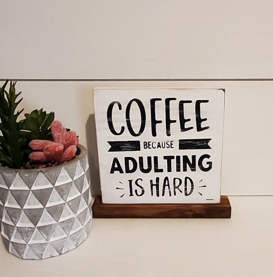 Coffee Because Adulting is Hard Farmhouse Sign - Kato Kreations
