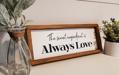 Customizable "The Secret Ingredient is Always Love" Farmhouse Sign - Kato Kreations